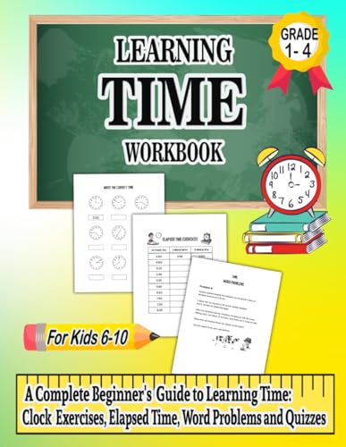 Imagen de archivo de Learning Time Workbook: Homeschool Workbook for Kids 6-10, (Grades 1-4): Clock Exercises, Elapsed Time Practice, Time Word Problems, Quizzes, and a Complete Beginner's Guide to Learning Time a la venta por Book Deals