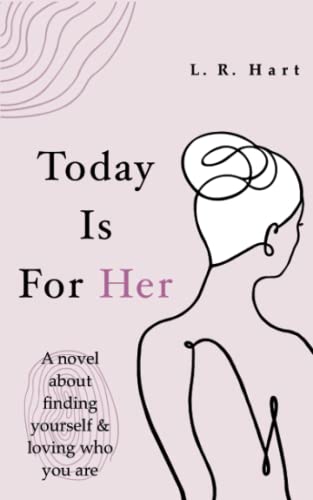 Stock image for Today Is For Her: A novel about finding yourself and loving who you are for sale by GF Books, Inc.