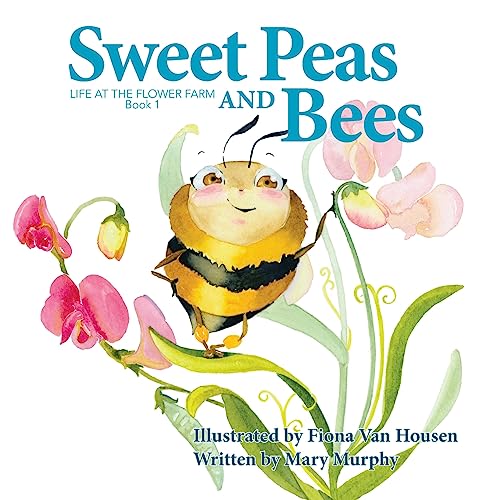 Stock image for Sweet Peas and Bees: Life at the Flower Farm: Book 1 for sale by WorldofBooks
