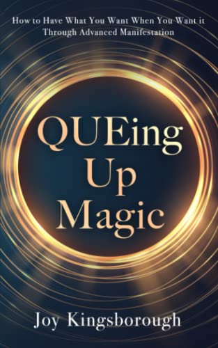 Stock image for QUEing Up Magic: How to Have What You Want When You Want it Through Advanced Manifestation for sale by HPB-Emerald