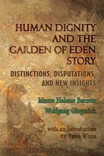 Imagen de archivo de Human Dignity and the Garden of Eden Story: Distinctions, Disputations, and New Insights a la venta por Books Unplugged