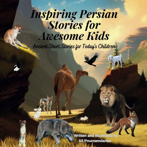 Stock image for Inspiring Persian Stories for Awesome Kids: Ancient Short Stories for Today's Children for sale by Learnearly Books