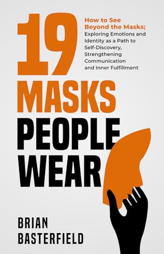 Beispielbild fr 19 Masks People Wear: How to See Beyond the Masks; Exploring Emotions and Identity as a Path to Self-Discovery, Strengthening Communication zum Verkauf von GreatBookPrices