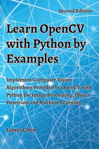 Stock image for Learn OpenCV with Python by Examples: Implement Computer Vision Algorithms Provided by OpenCV with Python for Image Processing, Object Detection and M for sale by GreatBookPrices