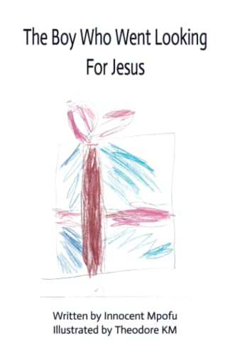 Stock image for The Boy Who Went Looking For Jesus (The Story of the Boy) for sale by GF Books, Inc.