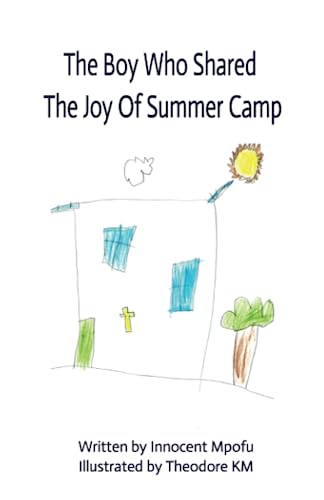 9781738941124: The Boy Who Shared The Joy Of Summer Camp (The Story of the Boy)