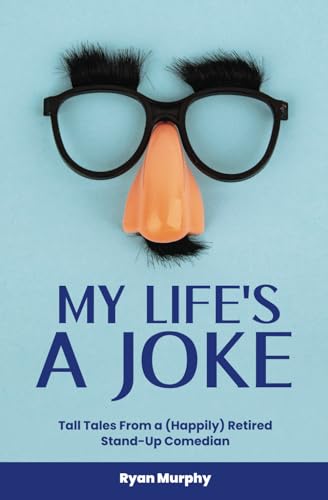 Stock image for My Life's a Joke: Tall Tales From a (Happily) Retired Stand-Up Comedian for sale by GF Books, Inc.