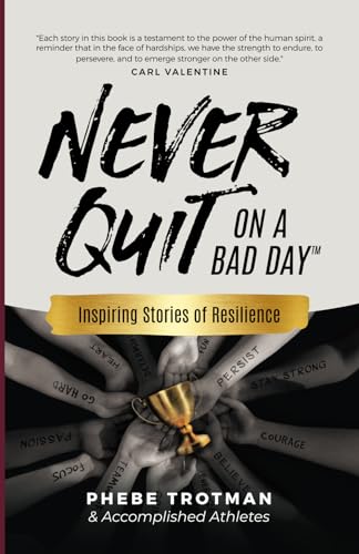 Stock image for Never Quit on a Bad Day: Inspiring Stories of Resilience - Accomplished Athletes for sale by California Books