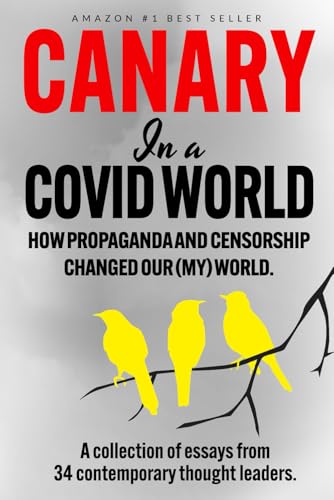 Imagen de archivo de Canary In a Covid World: How Propaganda and Censorship Changed Our (My) World a la venta por California Books