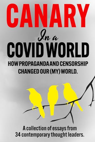 Stock image for Canary In a Covid World: How Propaganda and Censorship Changed Our (My) World for sale by BooksRun