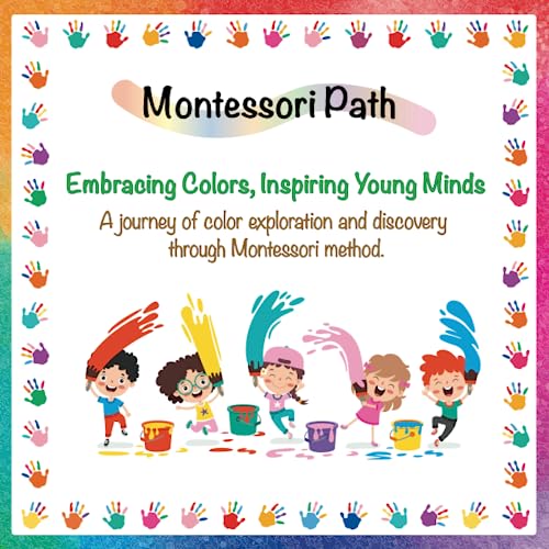 Stock image for Montessori Path - Embracing Colors, Inspiring Young Minds: A journey of color exploration and discovery through the Montessori method. for sale by GF Books, Inc.