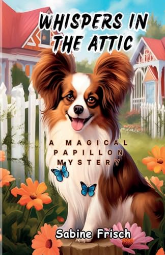 Stock image for Whispers in the Attic: A Magical Papillon Mystery for sale by California Books