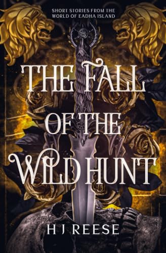 Stock image for The Fall of the Wild Hunt: Short Stories From the World of Eadha Island for sale by GF Books, Inc.