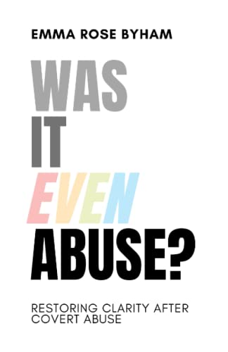 Stock image for Was It Even Abuse?: Restoring clarity after covert abuse. for sale by Front Cover Books