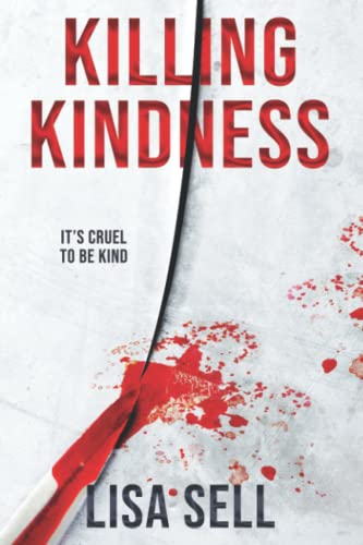 Beispielbild fr Killing Kindness: Its cruel to be kind zum Verkauf von Reuseabook