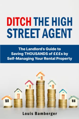 Stock image for Ditch the High Street Agent: Save THOUSANDS of £££s by Self-Managing Your Rental Property for sale by WorldofBooks
