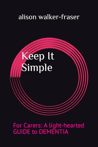 Imagen de archivo de Keep It Simple: For Carers: A light-hearted Guide to Dementia a la venta por GreatBookPrices