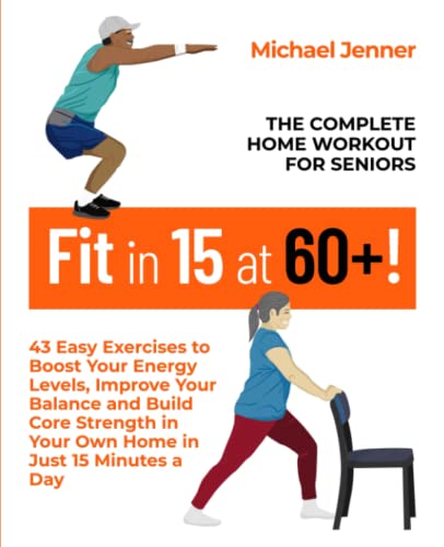 Beispielbild fr Fit in 15 at 60+!: The Complete Home Workout For Seniors zum Verkauf von WorldofBooks