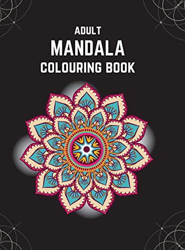 Stock image for Adult Mandala Colouring Book (Deluxe Hardcover Edition): Stress & Anxiety Relieving Mandala Inspired Art Colouring Pages Designed For Relaxation for sale by GreatBookPrices