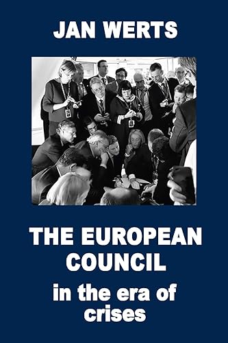 Jan Werts , The European Council in the Era of Crises Paperback edition
