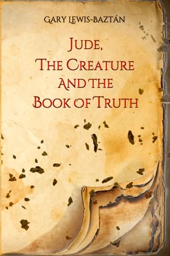 Imagen de archivo de Jude, the Creature and the Book of Truth: null a la venta por GreatBookPrices