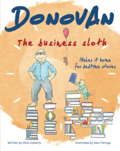 Beispielbild fr Donovan the Business Sloth: Makes it Home for Bedtime Stories zum Verkauf von WorldofBooks