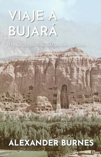 Imagen de archivo de Viaje a Bujar: Un periplo por India, Afganistn y Persia a la venta por GreatBookPrices