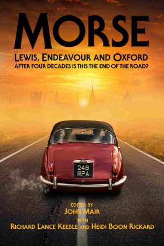 Beispielbild fr Morse, Lewis, Endeavour and Oxford: After Four Decades is This the End of the Road? zum Verkauf von Books Unplugged