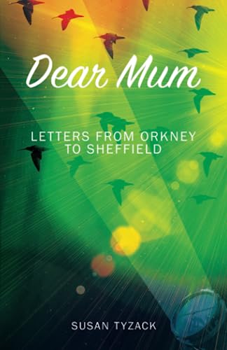 9781739153595: Dear Mum: Letters from Orkney to Sheffield
