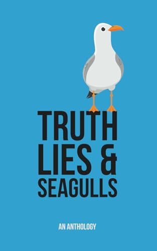 Beispielbild fr Truth, Lies & Seagulls: An Anthology zum Verkauf von Books Unplugged