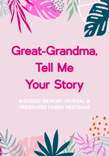 Stock image for Great-Grandma, Tell Me Your Story: A Guided Memory Journal & Treasured Family Keepsake for sale by ThriftBooks-Atlanta