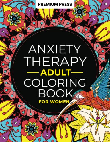 Stock image for Adult Anxiety Therapy Coloring Book For Women: Relax Enjoy 150 Unique Designs and Positive Affirmations For Mindfulness, Anti-Stress Anxiety . Animals, Landscapes More (260 pages) for sale by Goodwill Books