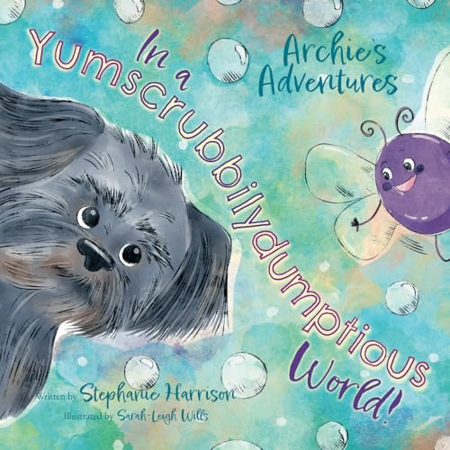 Beispielbild fr Archie's Adventures in a Yumscrubbilydumptious World!: 1 (Archie's Adventures Empowerment Series) zum Verkauf von WorldofBooks