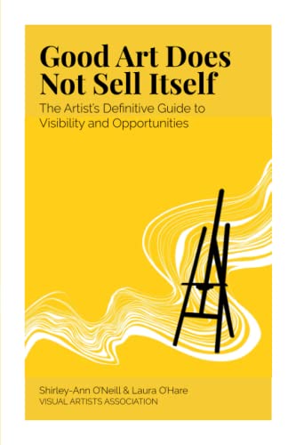 Beispielbild fr Good Art Does Not Sell Itself: The Artist's Definitive Guide to Visibility and Opportunities zum Verkauf von WorldofBooks