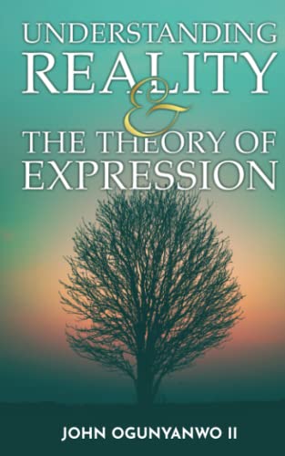 Beispielbild fr Understanding Reality: And The Theory Of Expression zum Verkauf von THE SAINT BOOKSTORE