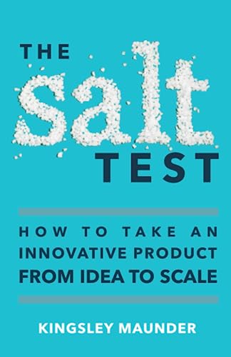 

The Salt Test: How to Take an Innovative Product from Idea to Scale