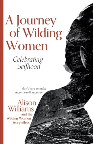 Beispielbild fr A Journey of Wilding Women: Celebrating Selfhood zum Verkauf von WorldofBooks