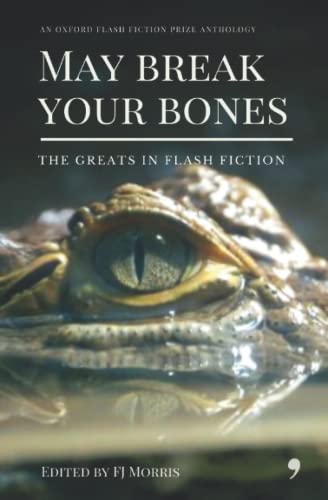 Stock image for May break your bones: An Oxford Flash Fiction Anthology for sale by GF Books, Inc.