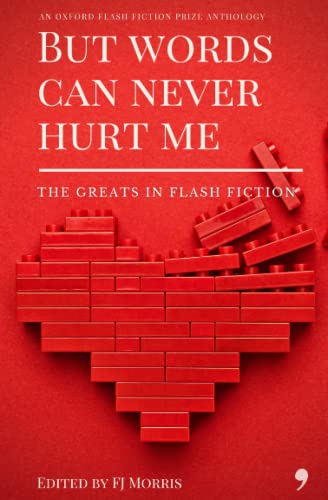 Beispielbild fr But words can never hurt me: An Oxford Flash Fiction Anthology (Oxford Flash Fiction Prize) zum Verkauf von GF Books, Inc.