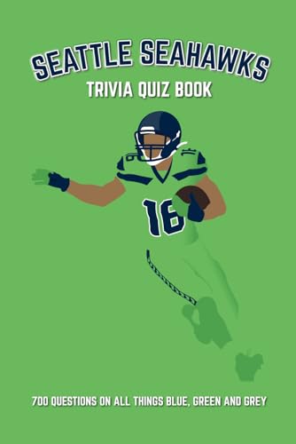 Stock image for Seattle Seahawks Trivia Quiz Book: 700 Questions on All Things Blue, Green and Grey (Sports Quiz Books) for sale by Red's Corner LLC