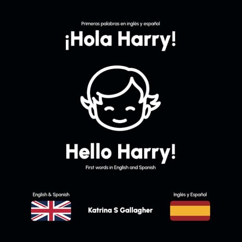 Imagen de archivo de Hola Harry: First Words in English and Spanish. (English/Spanish Bilingual Books for Babies and Toddlers) a la venta por Books Unplugged