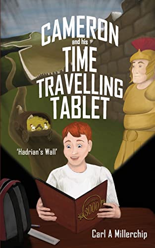 Beispielbild fr Cameron & His Time Travelling Tablet - Hadrians Wall zum Verkauf von Books Unplugged