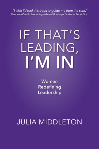 Imagen de archivo de If That's Leading, I'm In: Women Redefining Leadership a la venta por Books Puddle