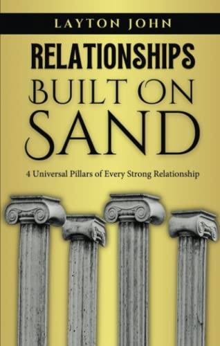 Stock image for RELATIONSHIPS BUILT ON SAND: 4 Universal Pillars of Every Strong Relationship for sale by Books Unplugged