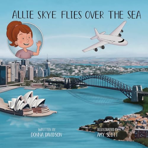 Stock image for Allie Skye Flies Over the Sea: A young Australian girl and her daddy embark on an adventure to visit Scotland. A story about family and travel including planes, trains, trams, bridges, and cars. for sale by Books Unplugged