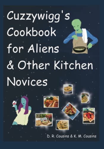 Stock image for Cuzzywigg's Cookbook For Aliens & Other Kitchen Novices for sale by GreatBookPrices