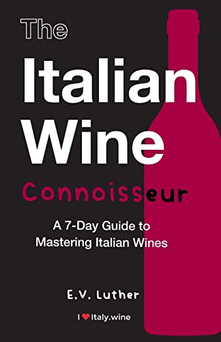 Stock image for The Italian Wine Connoisseur: A 7-Day Guide to Mastering Italian Wines for sale by Book Deals