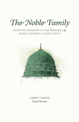 9781739282509: The Noble Family: Short Biographies of the Prophet’s ﷺ Noble Children & Noble Wives: Short Biographies of the Prophet's ﷺ Noble Children & Noble Wives