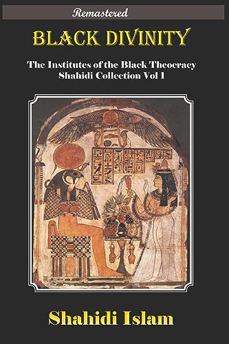 9781739289737: Black Divinity Institutes of the Black Thearchy Shahidi Collection Vol 1 [Remastered]