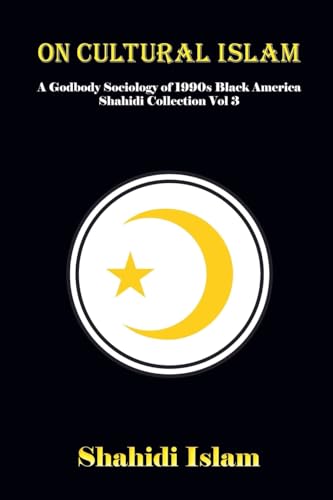 Imagen de archivo de On Cultural Islam: A Godbody Sociology of 1990s Black America Shahidi Collection Vol 3 a la venta por California Books